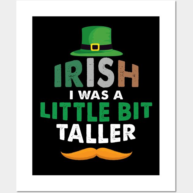 Irish I Was A Little Bit Taller Celebrate St Patricks Day Tee Wall Art by Just Be Cool Today